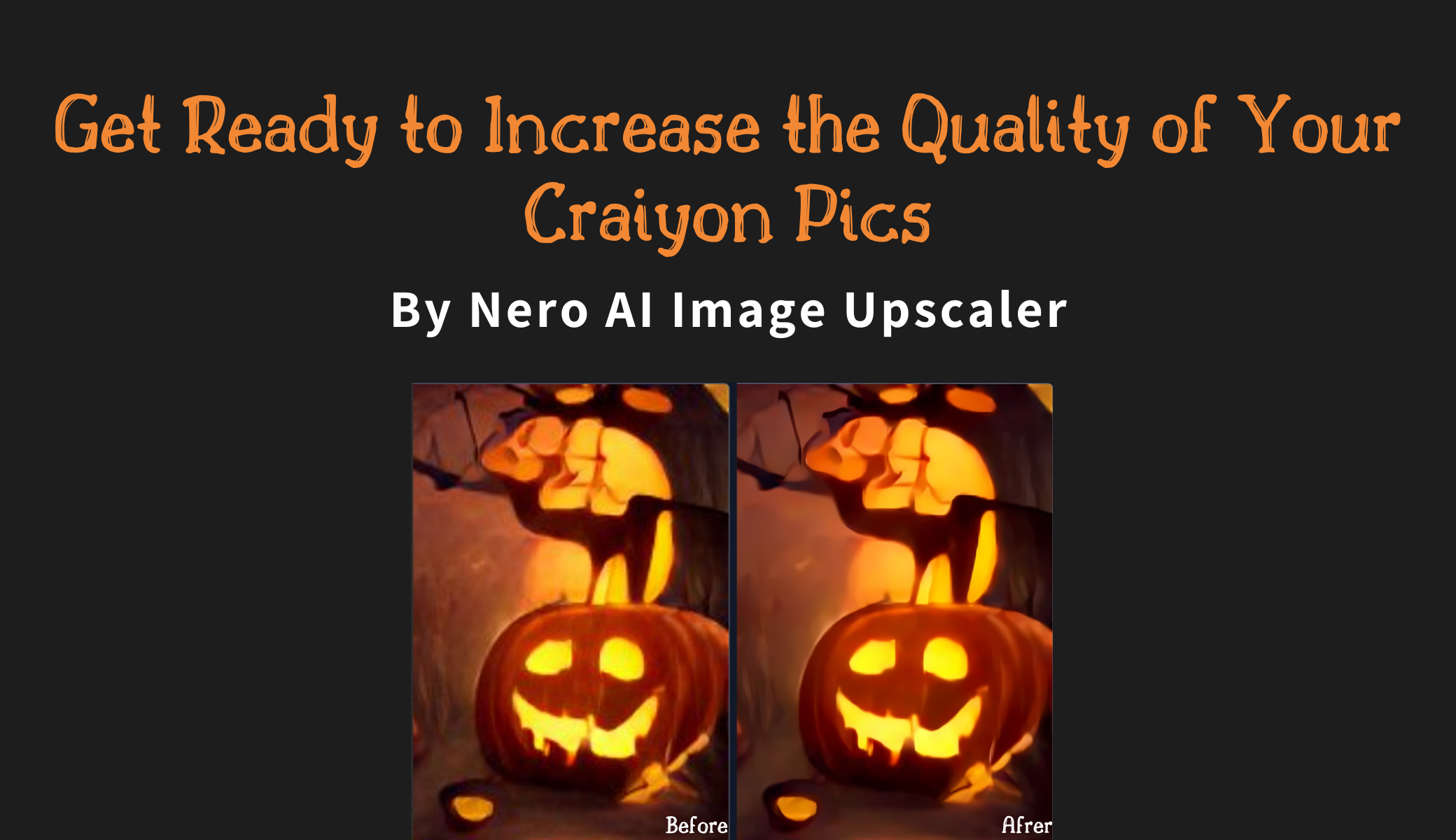 Get Ready to Increase the Quality of Your Craiyon Pics by Nero AI Image Upscaler