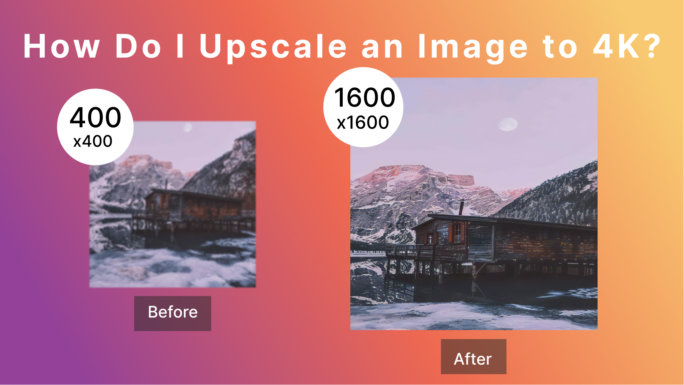 How Do I Upscale an Image to 4K?