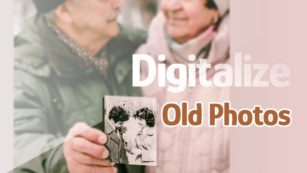 how to Digitize Old Photos