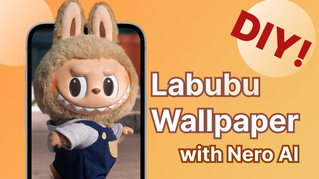 How to Customize a Labubu Wallpaper with Nero AI Tools